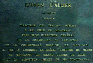 Plaque in memory of Lucien L'Allier. 'Director of Public Works for the city of Montreal, CEO of the Commission de transport de la communaut&eacute; urbaine de Montr&eacute;al, he was from the beginning the master of works on the metro, showing himself to be an excellent public officer and a faithful servant of his fellow citizens.'